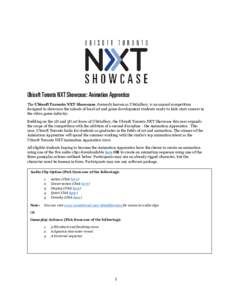 Ubisoft Toronto NXT Showcase: Animation Apprentice The Ubisoft Toronto NXT Showcase, formerly known as UbiGallery, is an annual competition designed to showcase the talents of local art and game development students read