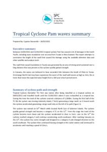 Tropical Cyclone Pam waves summary Prepared by: Cyprien Bosserelle – [removed]Executive summary Between[removed]and[removed]tropical cyclone Pam has caused a lot of damages in the South Pacific, including wave 