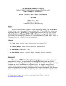 U.S. HOUSE OF REPRESENTATIVES COMMITTEE ON SCIENCE, SPACE, AND TECHNOLOGY SUBCOMMITTEE ON ENERGY Fusion: The World’s Most Complex Energy Project CHARTER Friday, July 11, 2014
