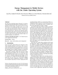 Energy Management in Mobile Devices with the Cinder Operating System Arjun Roy, Stephen M. Rumble, Ryan Stutsman, Philip Levis, David Mazi`eres, Nickolai Zeldovich† Stanford University and MIT CSAIL†  Abstract