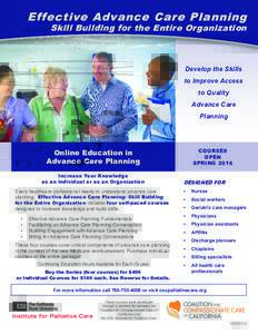 Effective Advance Care Planning Skill Building for the Entire Organization Develop the Skills to Improve Access to Quality