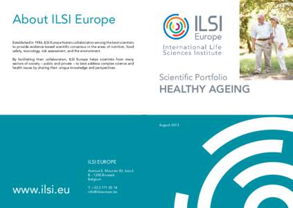 About ILSI Europe Established in 1986, ILSI Europe fosters collaboration among the best scientists to provide evidence-based scientific consensus in the areas of nutrition, food safety, toxicology, risk assessment, and t
