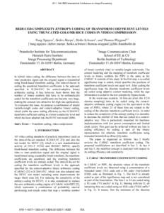 2011 18th IEEE International Conference on Image Processing  REDUCED-COMPLEXITY ENTROPY CODING OF TRANSFORM COEFFICIENT LEVELS USING TRUNCATED GOLOMB-RICE CODES IN VIDEO COMPRESSION Tung Nguyen1, Detlev Marpe1, Heiko Sch