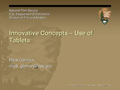 National Park Service U.S. Department of the Interior Division of Fire and Aviation Innovative Concepts – Use of Tablets