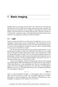 1 Basic Imaging  Starlight falls on every square meter of Earth. Yet it must fall on a telescope, the telescope must focus the light into an image, and a detector must respond to the image before an astronomer can use st