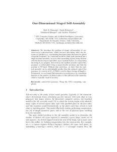One-Dimensional Staged Self-Assembly Erik D. Demaine1 , Sarah Eisenstat1 , Mashhood Ishaque2 , and Andrew Winslow2 1  MIT Computer Science and Artificial Intelligence Laboratory,