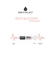 ADH and SAM  white paper DEVIALET’S ADH (ANALOG/DIGITAL HYBRID) AMPLIFICATION TECHNOLOGY