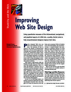 Usability and the Web  Improving Web Site Design Using quantitative measures of the informational, navigational, and graphical aspects of a Web site, a quality checker aims to