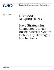 GAO, DEFENSE ACQUISITIONS: Navy Strategy for Unmanned Carrier-Based Aircraft System Defers Key Oversight Mechanisms
