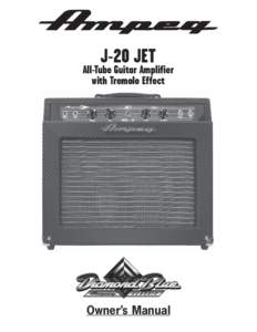 J-20 JET  All-Tube Guitar Amplifier with Tremolo Effect  Owner’s Manual