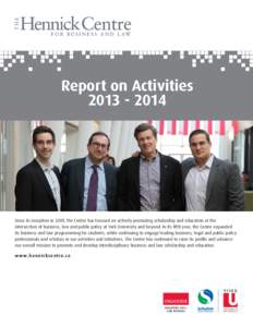 Report on Activities[removed]Since its inception in 2009, the Centre has focused on actively promoting scholarship and education at the intersection of business, law and public policy at York University and beyond. I