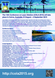 International Conference on Laser Ablation 2015 Cairns, Australia 31 August - 4 September 2015 The 13th Conference on Laser Ablation (COLA[removed]will take place in Cairns, Australia, 31 August – 4 September 2015