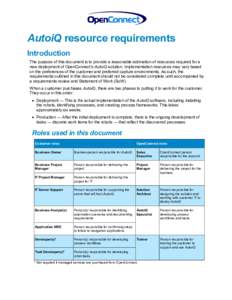 AutoiQ resource requirements Introduction The purpose of this document is to provide a reasonable estimation of resources required for a new deployment of OpenConnect’s AutoiQ solution. Implementation resources may var