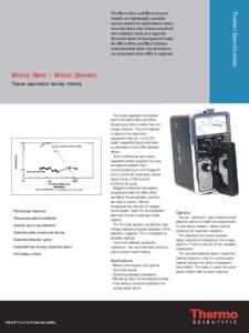 Product Specifications  The Micro Rem and Micro Sievert models are lightweight, portable survey meters for applications where accurate dose rate measurements of