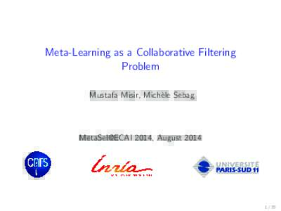 Meta-Learning as a Collaborative Filtering Problem Mustafa Misir, Mich`ele Sebag MetaSel@ECAI 2014, August 2014