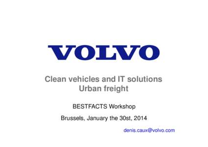 Clean vehicles and IT solutions Urban freight BESTFACTS Workshop Brussels, January the 30st, 2014 