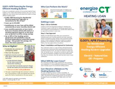 0.00% APR Financing for Energy Efficient Heating Systems If you are a residential customer of Connecticut Light & Power (CL&P) or The United Illuminating Company (UI), you may be eligible for a low-interest loan to purch