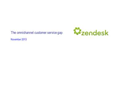 The omnichannel customer service gap November 2013 The omnichannel customer service gap – November[removed]Executive Summary