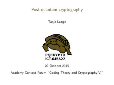 Post-quantum cryptography Tanja Lange 02 October 2015 Academy Contact Forum “Coding Theory and Cryptography VI”