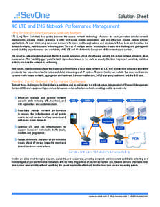 Solution Sheet 4G LTE and IMS Network Performance Management Why End-to-End Performance Visibility Matters LTE (Long Term Evolution) has quickly become the access network technology of choice for next-generation cellular