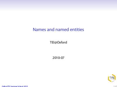 Names and named entities TEI@OxfordOxford TEI Summer School 2010