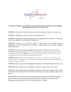 Resolution in Support of extending the sunset provision of the Louisiana Tax Free Shopping Refund Program from 2017 toSB 342 WHEREAS, Tourism by French tourist ranks near the top of foreign visitors to Louisiana; 