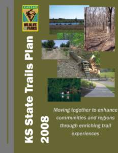 KS State Trails Plan 2008 Moving together to enhance communities and regions through enriching trail