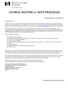 GLOBAL MASTER OF ARTS PROGRAM Application for Admission DEAR APPLICANT: Thank you for your interest in The Fletcher School’s Global Master of Arts Program (GMAP). You should submit all application materials directly to