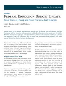 New America Foundation Issue Brief Federal Education Budget Update: Fiscal Year 2013 Recap and Fiscal Year 2014 Early Analysis Jason Delisle and Clare McCann