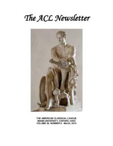 The ACL Newsletter  THE AMERICAN CLASSICAL LEAGUE MIAMI UNIVERSITY, OXFORD, OHIO VOLUME 36, NUMBER 6 · March, 2014