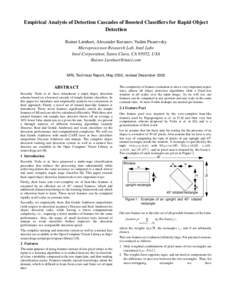 Empirical Analysis of Detection Cascades of Boosted Classifiers for Rapid Object Detection Rainer Lienhart, Alexander Kuranov, Vadim Pisarevsky Microprocessor Research Lab, Intel Labs Intel Corporation, Santa Clara, CA 9