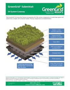 GreenGrid® Submittal: G4 System Cutaway The GreenGrid® G4 Green Roof System incorporates all of the various components of a multi‐layer green roof system into a simple, self‐contained module. The key components are