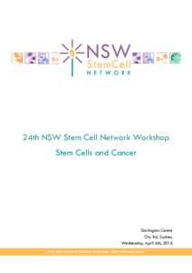24th NSW Stem Cell Network Workshop Stem Cells and Cancer Darlington Centre City Rd, Sydney Wednesday, April 6th, 2016