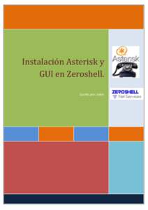 Instalación Asterisk y GUI en Zeroshell. Escrito por: Joker Instalación Asterisk y GUI en Zeroshell.
