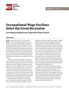 DATA BRIEF | SEPTEMBEROccupational Wage Declines Since the Great Recession Low-Wage Occupations See Largest Real Wage Declines Introduction