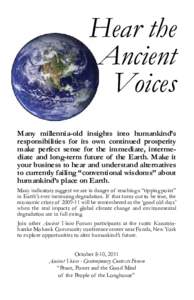 Hear the Ancient Voices Many millennia-old insights into humankind’s responsibilities for its own continued prosperity make perfect sense for the immediate, intermediate and long-term future of the Earth. Make it