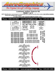 Lockheed JetStar Exterior Kit PAGE 1 of 2 NOTE: Modifications and changes to accomodate your specific aircraft will be made at NO EXTRA CHARGE. Partial kits available upon request.