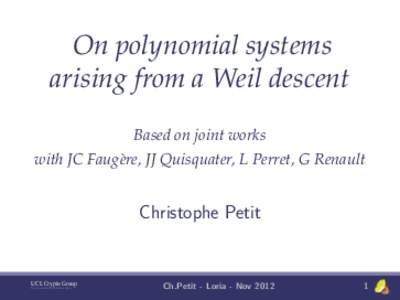 On polynomial systems arising from a Weil descent Based on joint works with JC Faug`ere, JJ Quisquater, L Perret, G Renault  Christophe Petit