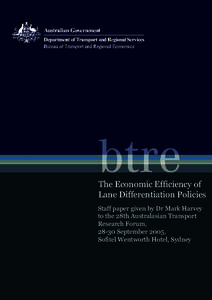 The Economic Efficiency of Lane Differentiation Policies Staff paper given by Dr Mark Harvey to the 28th Australasian Transport Research Forum, 28-30 September 2005,