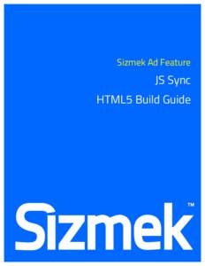 Sizmek Ad Feature  JS Sync HTML5 Build Guide  Table of Contents
