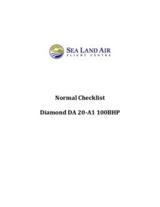 Normal Checklist Diamond DA 20-A1 100BHP Airspeeds for normal operation Unless stated otherwise, following are the applicable airspeeds for maximum take-off and landing weight. The airspeeds may