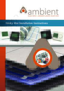 Sticky Mat Installation Instructions  Ambient Brand – Premium Range Before you begin installing please read through these instructions carefully & check that you have all the components required. The system is designe