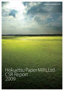 HOKUETSU PAPER MILLS, LTD.  Hokuetsu Paper Mills, Ltd. CSR Report 2009