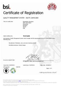 Certificate of Registration QUALITY MANAGEMENT SYSTEM - ISO/TS 16949:2009 This is to certify that: Wyandotte Industries 4625 13th Street