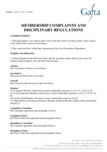 MEMBERSHIP COMPLAINTS AND DISCIPLINARY REGULATIONS COMMENCEMENT 1. These Regulations were made by the Council with effect from 21st January 2016, under Articles 9 and 26(B) of the Articles of Association. 2. They came in