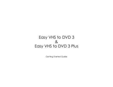 Easy VHS to DVD 3 Getting Started Guide