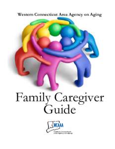 Western Connecticut Area Agency on Aging  Family Caregiver Guide  FAMILY CAREGIVER GUIDE