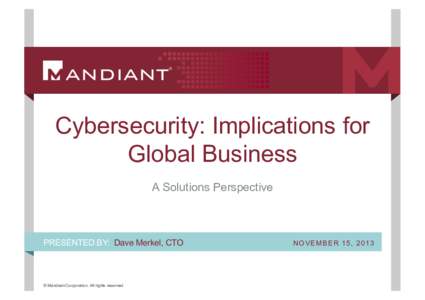 Cybersecurity: Implications for Global Business A Solutions Perspective PRESENTED BY: Dave Merkel, CTO