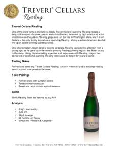 Treveri® Cellars Riesling Treveri Cellars Riesling One of the world’s most aromatic varietals, Treveri Cellars’ sparkling Riesling boasts a delightful bouquet of apricot, peach, and a bit of honey, balanced by high 