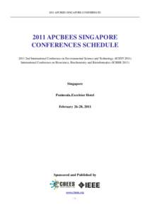 2011 APCBEES SINGAPORE CONFERENCESAPCBEES SINGAPORE CONFERENCES SCHEDULE 2011 2nd International Conference on Environmental Science and Technology (ICESTInternational Conference on Bioscience, Biochemistry 